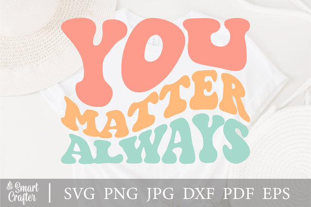 You Matter Always svg, Mental Health Svg, Teacher Appreciation Svg, Back to School svg, Christian svg, Self Love, Mug Svg, Women's svg SVG Fauz 