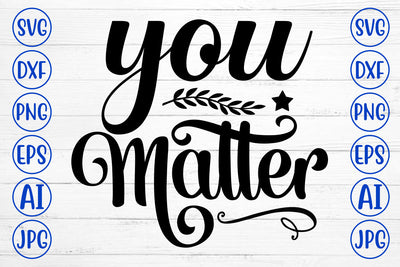 You Matter SVG Cut File SVG Syaman 