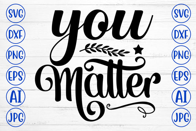 You Matter SVG Cut File SVG Syaman 