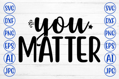 You Matter SVG Cut File SVG Syaman 