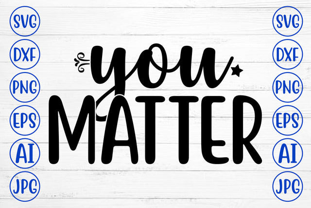 You Matter SVG Cut File SVG Syaman 