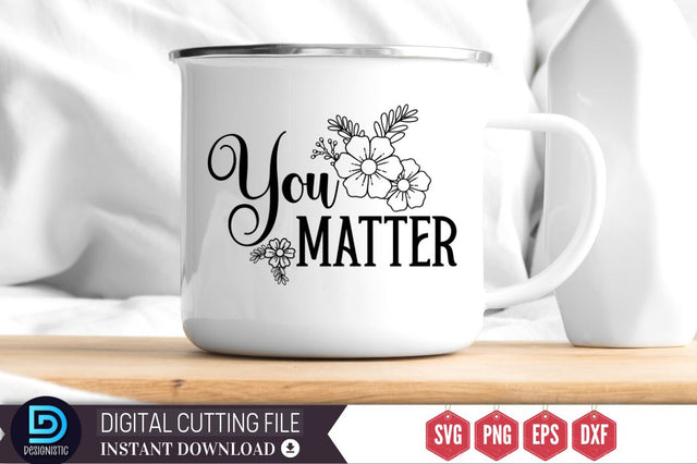 You matter SVG SVG DESIGNISTIC 