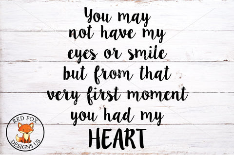 You May Not Have My Eyes, You Have My Heart, Adoption SVG PNG DXG SVG RedFoxDesignsUS 