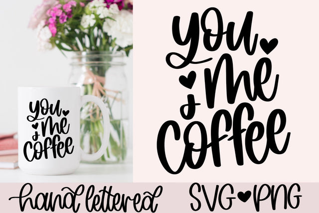 You me and coffee svg, valentine mug svg SVG AnitaAlyiaLettering 