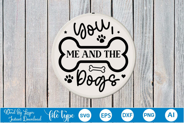 You, Me And The Dogs Round Signs SVG Cut File SVGs,Quotes and Sayings,Food & Drink,On Sale, Print & Cut SVG DesignPlante 503 