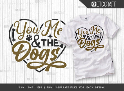 You Me And The Dogs SVG Cut File | Dog Lover Svg | Dog Bandana Svg | Dog Mom Svg | Pet Svg | Dog Paw Svg | Dogs Quote Design SVG ETC Craft 