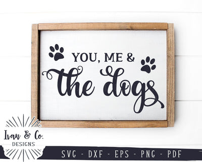 You Me and the Dogs SVG Files | Dogs Sign | Farmhouse Sign SVG (916177488) SVG Ivan & Co. Designs 