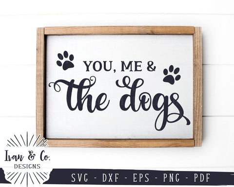 You Me and the Dogs SVG Files | Dogs Sign | Farmhouse Sign SVG (916177488) SVG Ivan & Co. Designs 