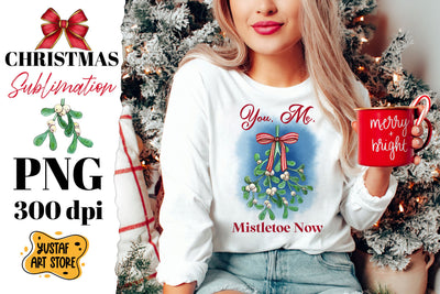 You, Me, Mistletoe Now. Christmas sublimation design Sublimation Yustaf Art Store 
