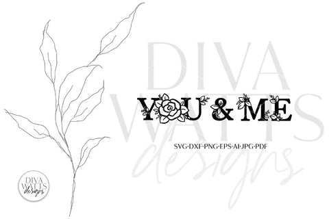 You & Me SVG | Floral Farmhouse Design SVG Diva Watts Designs 