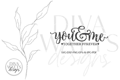 You & Me Together Forever SVG | Romance Design SVG Diva Watts Designs 