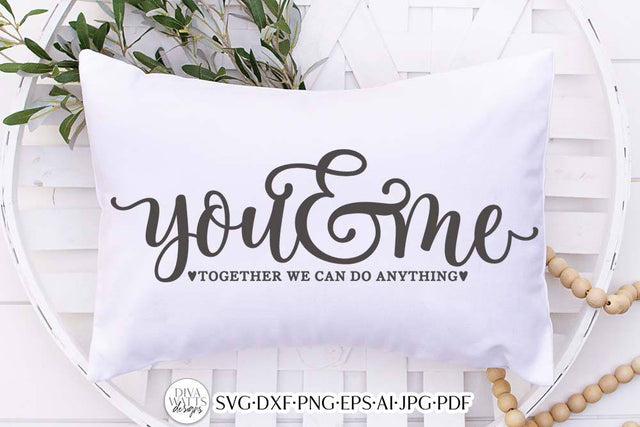 You & Me Together We Can Do Anything SVG | Romance Design SVG Diva Watts Designs 