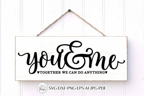 You & Me Together We Can Do Anything SVG | Romance Design SVG Diva Watts Designs 
