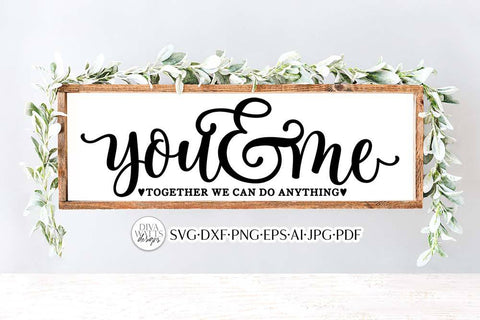 You & Me Together We Can Do Anything SVG | Romance Design SVG Diva Watts Designs 