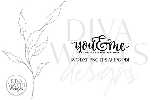 You & Me Together We Can Do Anything SVG | Romance Design SVG Diva Watts Designs 