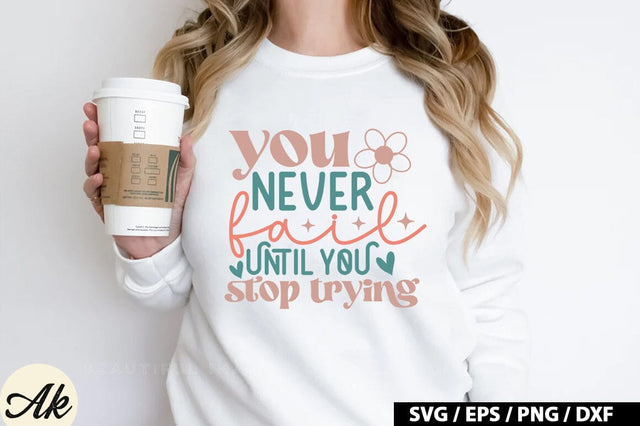 You never fail until you stop trying Retro SVG SVG akazaddesign 