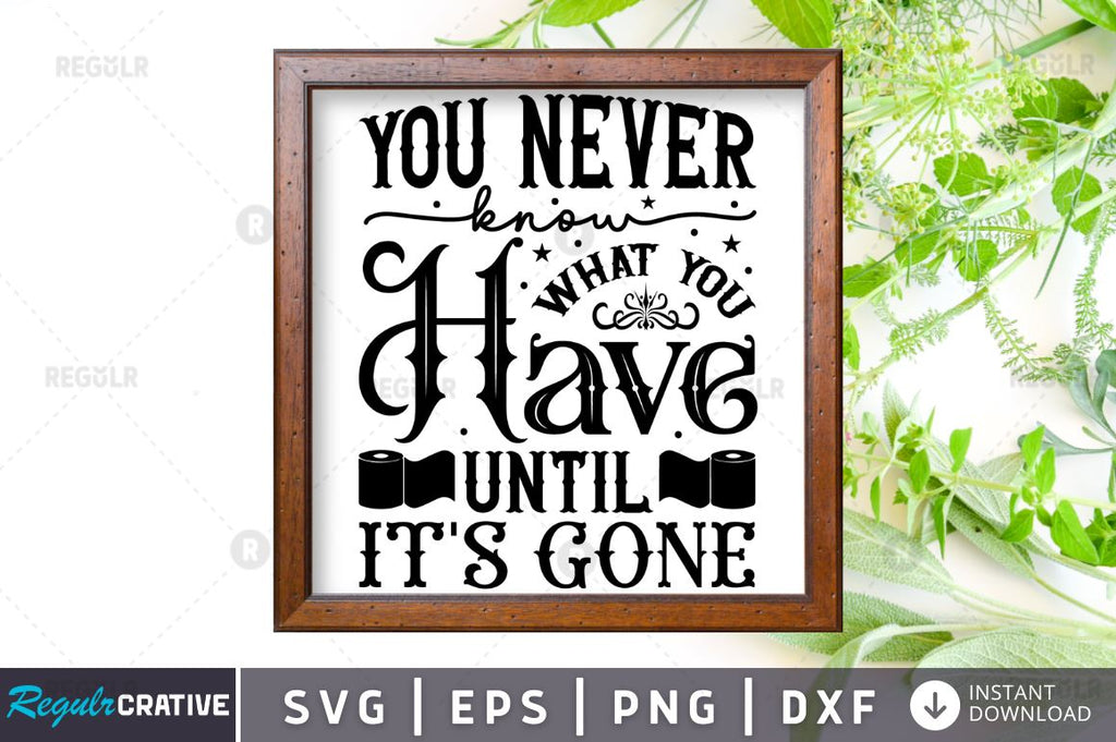 You never know what you have until it's gone SVG - So Fontsy