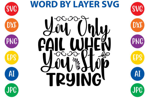 You Only Fail When You Stop Trying SVG Design SVG Rafiqul20606 