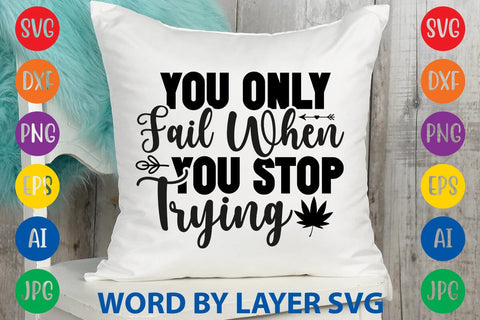 You Only Fail When You Stop Trying svg design SVG Rafiqul20606 