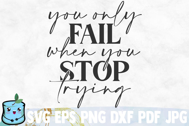 You Only Fail When You Stop Trying SVG MintyMarshmallows 
