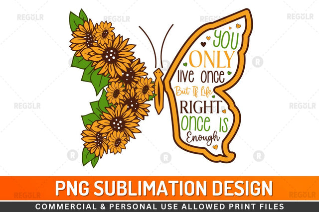 You only live once Sublimation PNG Sublimation Regulrcrative 