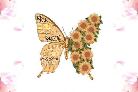 You Only Live Once Sunflower PNG Sublimation Jagonath Roy 