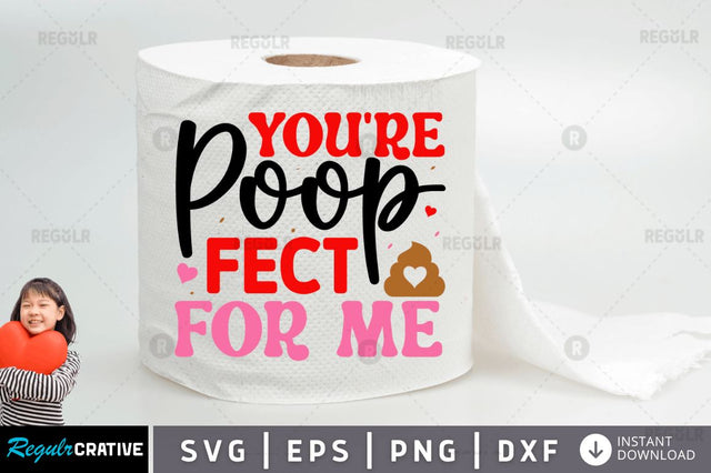 You re poop fect for me SVG SVG Regulrcrative 