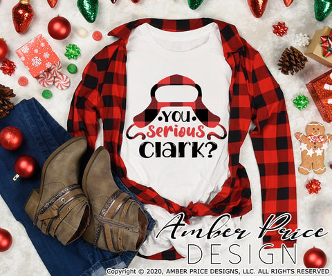 You serious Clark? SVG PNG DXF | Funny Christmas SVGs for Winter SVG Amber Price Design 