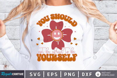 You should not be afraid to be yourself SVG SVG Regulrcrative 
