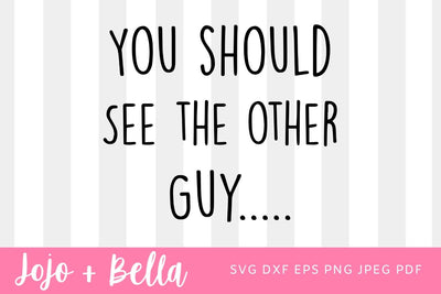 You Should See The Other Guy SVG - Funny Cute Kids Boy Girl Rough And Tumble Clumsy T-shirt Design SVG SVG Jojo&Bella 