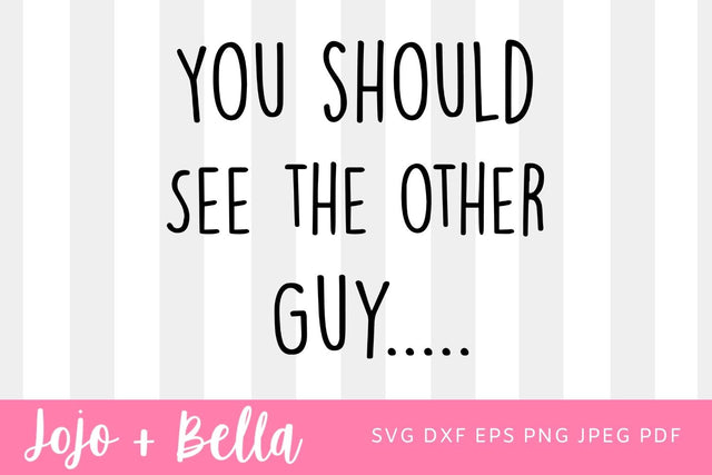 You Should See The Other Guy SVG - Funny Cute Kids Boy Girl Rough And Tumble Clumsy T-shirt Design SVG SVG Jojo&Bella 