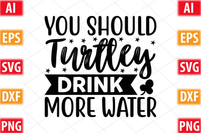 You Should Turtley Drink More Water SVG SVGista 