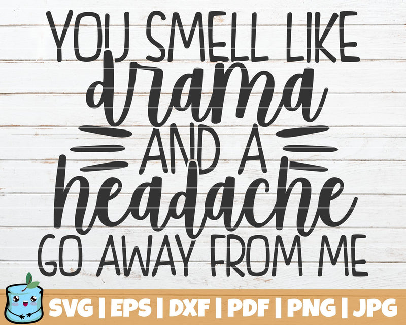 You Smell Like Drama And A Headache SVG MintyMarshmallows 