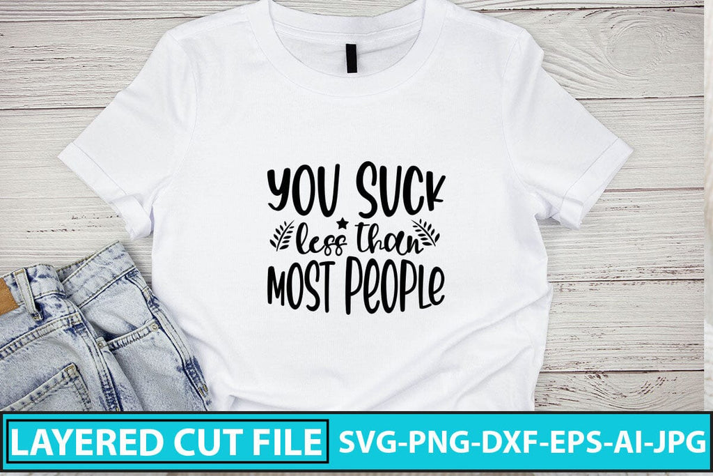 You Suck Less Than Most People SVG Cut File - So Fontsy