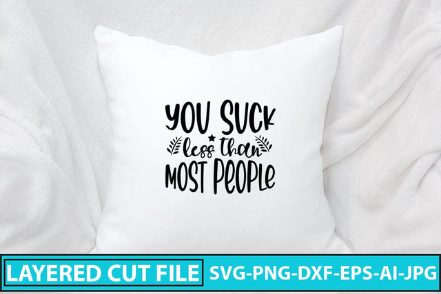 You Suck Less Than Most People SVG Cut File SVG Syaman 