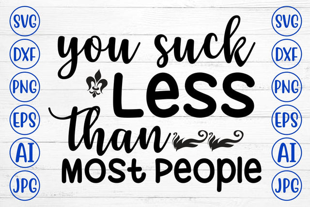 You Suck Less Than Most People SVG Cut File SVG Syaman 