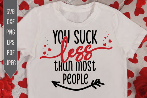 You Suck Less Than Most People Svg. Funny Valentine's Day Svg. Funny T-Shirt Svg. Love Svg. Heart Svg. Valentine Quotes dxf, eps, png SVG Mint And Beer Creations 
