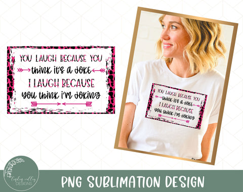 You Think It's A Joke Sublimation-Sarcastic Sublimation Design Sublimation Linden Valley Designs 