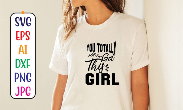 You Totally Got This Girl SVG Cut File SVG Syaman 