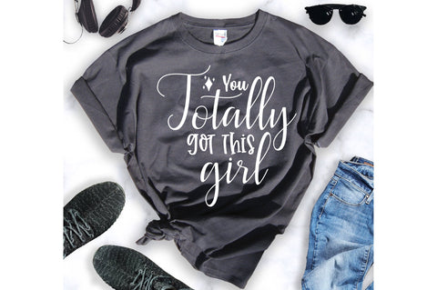 You totally got this girl svg SVG orpitasn 