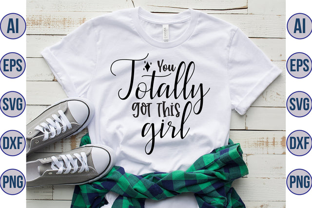 You totally got this girl svg SVG orpitasn 