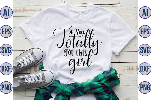 You totally got this girl svg SVG orpitasn 
