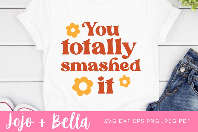 You Totally Smashed It SVG, Positive quote svg, Inspirational svg, Self Love svg, Sticker Svg Png, Motivational Quote Svg, Boho Quote Svg SVG Jojo&Bella 