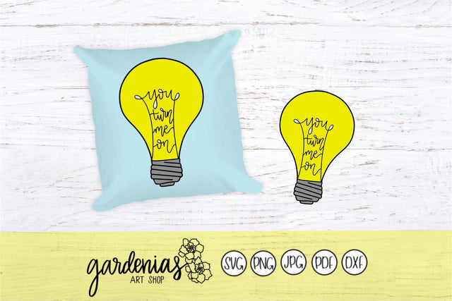 You Turn Me On Lightbulb SVG Gardenias Art Shop 
