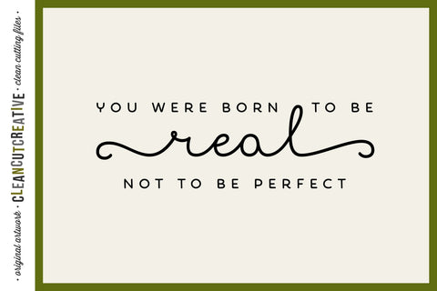 You were born to be REAL not to be perfect - inspirational quote SVG SVG CleanCutCreative 