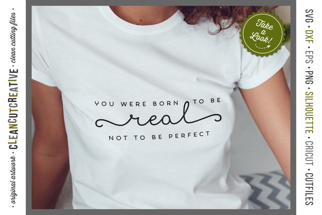 You were born to be REAL not to be perfect - inspirational quote SVG SVG CleanCutCreative 