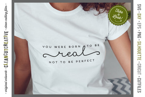 You were born to be REAL not to be perfect - inspirational quote SVG SVG CleanCutCreative 