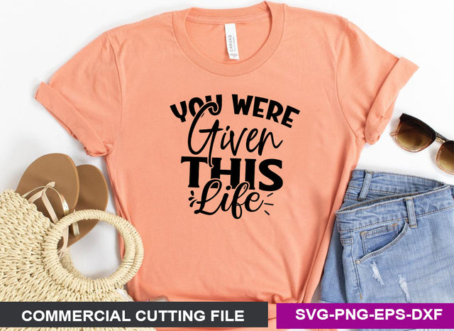 You were given this life SVG SVG CraftingStudio 