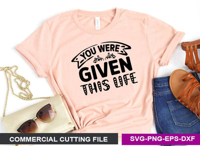 You were given this life SVG SVG CraftingStudio 