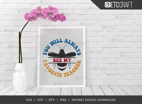 You Will Always Bee My Favourite Teacher SVG Cut File, Teacher Svg, Teacher Appreciation, Book Svg, School, Teach svg, Last Day Of School Svg, Teacher Quotes, SVG ETC Craft 